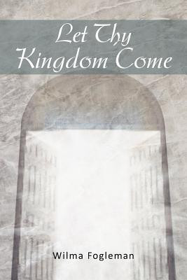 Let Thy Kingdom Come(English, Paperback, Fogleman Wilma)