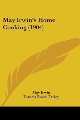 May Irwin's Home Cooking (1904)(English, Paperback, Irwin May)
