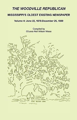 The Woodville Republican, Mississippi's Oldest Existing Newspaper, Volume 4(English, Paperback, Wiese O'Levia Neil Wilson)