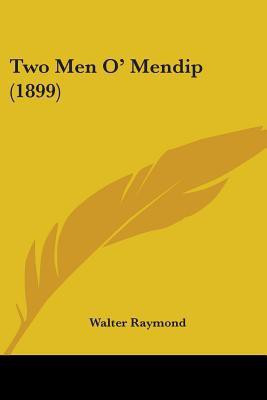 Two Men O' Mendip (1899)(English, Paperback, Raymond Walter)
