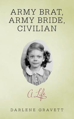 Army Brat, Army Bride, Civilian(English, Paperback, Gravett Darlene)