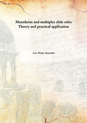 Mannheim And Multiplex Slide Rulestheory And Practical Application,(English, Paperback, Leon Walter Rosenthal)