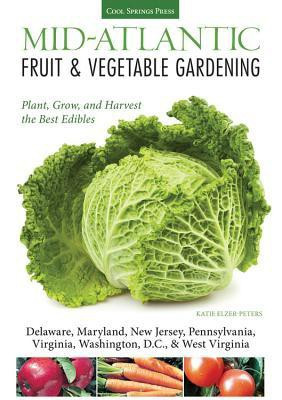 Mid-Atlantic Fruit & Vegetable Gardening(English, Paperback, Elzer-Peters Katie)