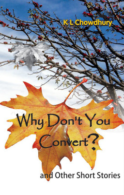 Why Don't You Convert  - And Other Short Stories(English, Paperback, Chowdhary K. L.)