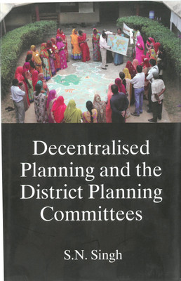 Decentralised Planning And The District Planning Committees(Others, Hardcover, S. N. Singh)