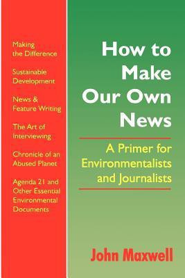 How to Make Our Own News(English, Paperback, Maxwell John)
