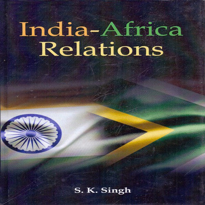 India Africa Relations(English, Paperback, Singh S.K.)