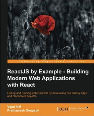 ReactJS by Example - Building Modern Web Applications with React(English, Electronic book text, M Vipul A)