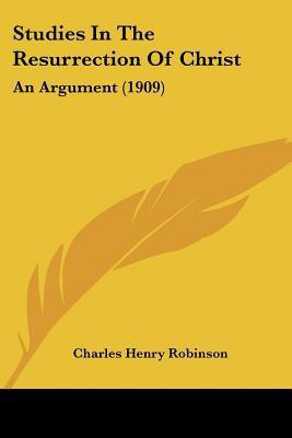 Studies In The Resurrection Of Christ(English, Paperback, Robinson Charles Henry)