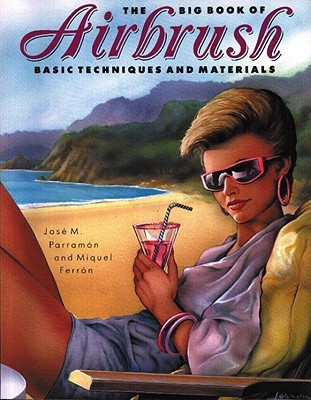 The Big Book of Airbrush(English, Paperback, Parramon Jose Maria)