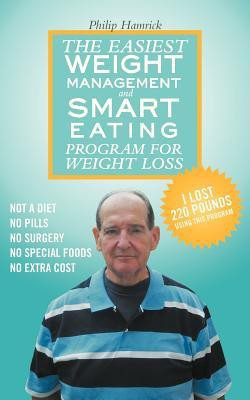 The Easiest Weight Management and Smart Eating Program for Weight Loss, I Lost 220 Pounds Using This Program.(English, Paperback, Hamrick Philip)