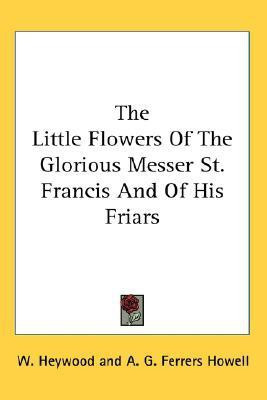 The Little Flowers Of The Glorious Messer St. Francis And Of His Friars(English, Paperback, unknown)