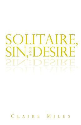 Solitaire, Sin, and Desire(English, Paperback, Miles Claire)
