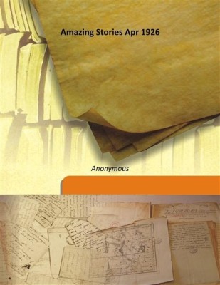 Amazing Stories Apr 1926(English, Hardcover, Anonymous)