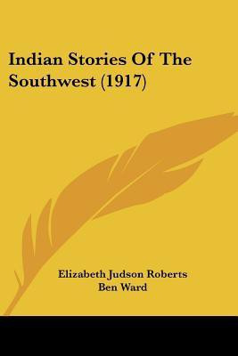 Indian Stories Of The Southwest (1917)(English, Paperback, Roberts Elizabeth Judson)