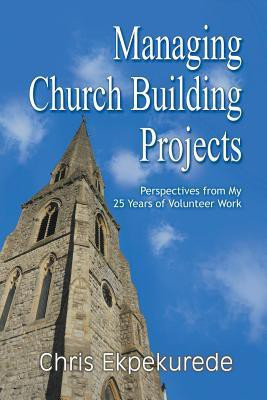 Managing Church Building Projects(English, Paperback, Ekpekurede Chris)