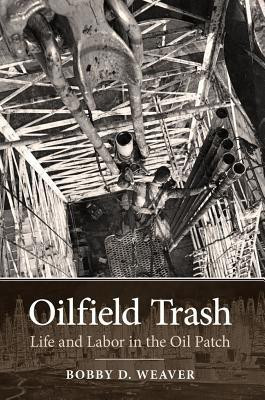 Oilfield Trash(English, Paperback, Weaver Bobby D.)