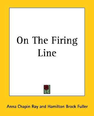 On The Firing Line(English, Paperback, Ray Anna Chapin)