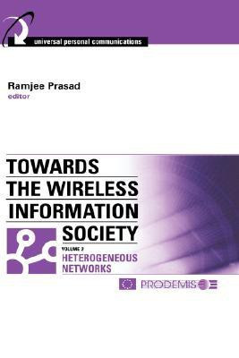 Towards the Wireless Information Society: Heterogeneous Mobile, Satellite and Broadcast Networks v. 2(English, Hardcover, unknown)
