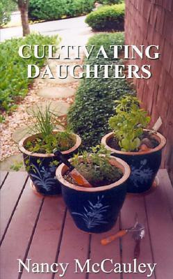 Cultivating Daughters(English, Paperback, McCauley Nancy)