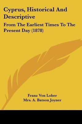 Cyprus, Historical and Descriptive(English, Paperback, Von Loher Franz)