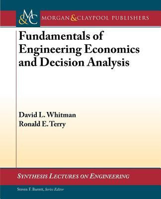 Fundamentals of Engineering Economics and Decision Analysis(English, Paperback, Whitman David)