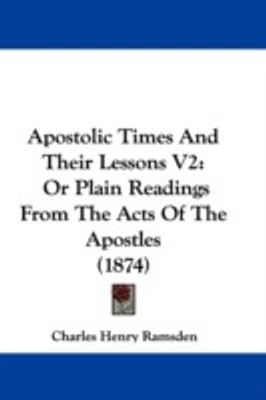 Apostolic Times And Their Lessons V2(English, Paperback, Ramsden Charles Henry)