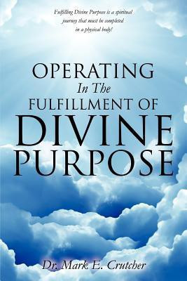 Operating In The Fulfillment Of Divine Purpose(English, Paperback, Crutcher Mark E Dr)