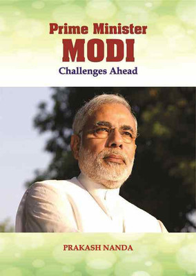 Prime Minister MODI Challenges Ahead(English, Hardcover, Prakash Nanda)
