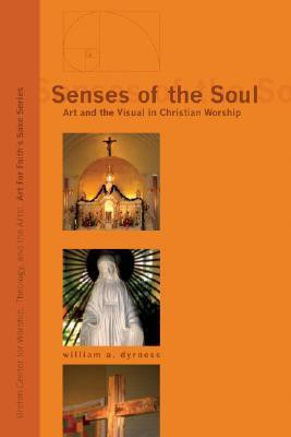 Senses of the Soul: Art and the Visual in Christian Worship(Others, Paperback, Dyrness)