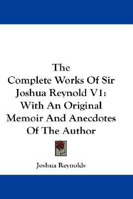 The Complete Works Of Sir Joshua Reynold V1(English, Paperback, Reynolds Joshua Sir)