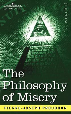 The Philosophy of Misery(English, Paperback, Proudhon Pierre-Joseph)