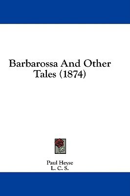 Barbarossa And Other Tales (1874)(English, Paperback, Heyse Paul)