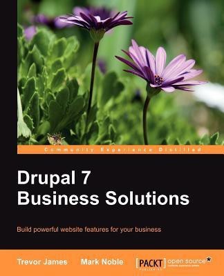 Drupal 7 Business Solutions(English, Electronic book text, James Trevor)