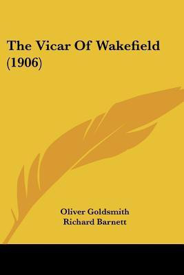 The Vicar Of Wakefield (1906)(English, Paperback, Goldsmith Oliver)