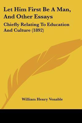 Let Him First Be A Man, And Other Essays(English, Paperback, Venable William Henry)