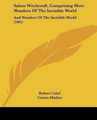 Salem Witchcraft, Comprising More Wonders Of The Invisible World(English, Paperback, Mather Cotton)