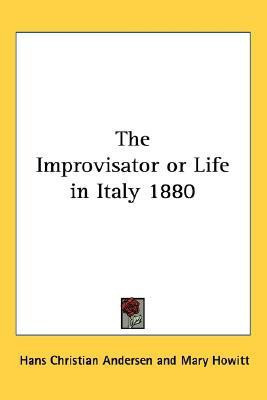 The Improvisator or Life in Italy 1880(English, Paperback, Andersen Hans Christian)
