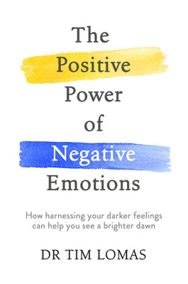 The Positive Power of Negative Emotions(English, Paperback, DR Tim Lomas)
