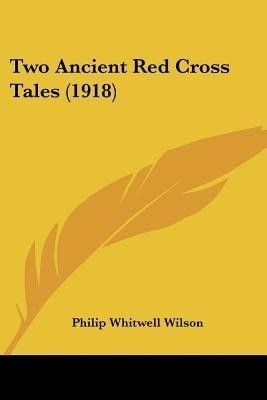 Two Ancient Red Cross Tales (1918)(English, Paperback, Wilson Philip Whitwell)