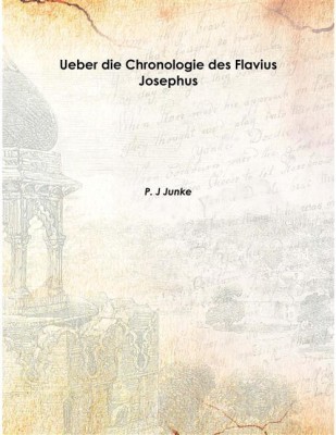Ueber Die Chronologie Des Flavius Josephus 1848 [Hardcover](German, Hardcover, P. J Junke)