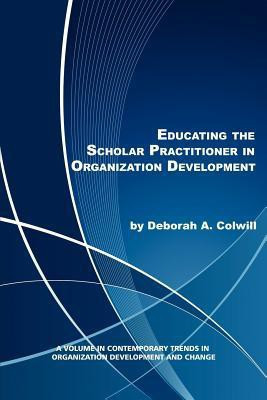 Educating the Scholar Practitioner in Organization Development(English, Paperback, Colwill Deborah A.)