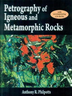 Petrography of Igneous and Metamorphic Rocks With CD-ROM(English, Paperback, Anthony R.Philpotts)