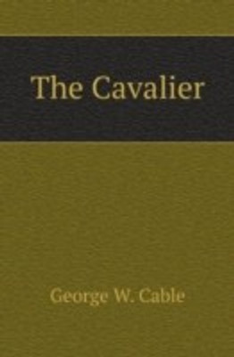 The Cavalier(English, Paperback, Cable George W.)