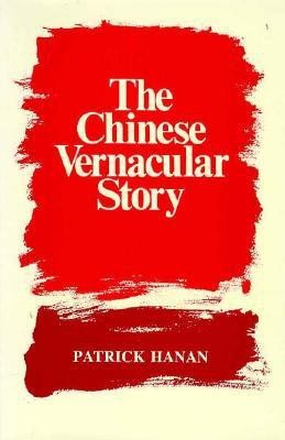 The Chinese Vernacular Story(English, Hardcover, Hanan Patrick)