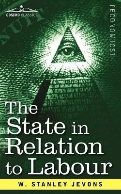 The State in Relation to Labour(English, Paperback, Jevons W Stanley)