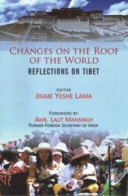 Changes On The Roof Of The World : Reflections On Tibet(Hardcover, Jigme Yeshe Lama)