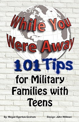 While You Were Away  - 101 Tips for Military Families with Teens(English, Paperback, Egerton Graham Megan Jane)