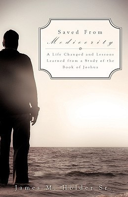 Saved From Mediocrity(English, Paperback, Holder James M Sr)