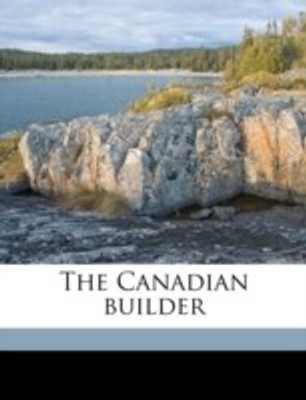 The Canadian Builder Volume V.5 Jan 1915(English, Paperback, Anonymous)